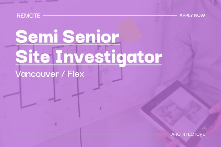 Semi Senior Site investigator (Vancouver, Flex) 1